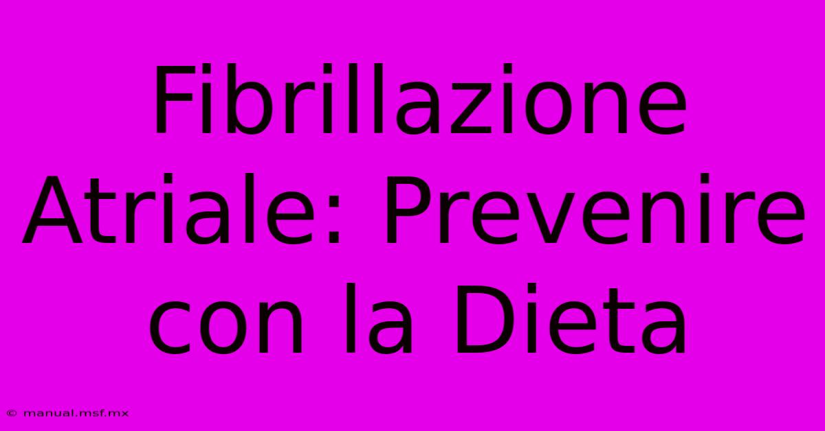 Fibrillazione Atriale: Prevenire Con La Dieta 