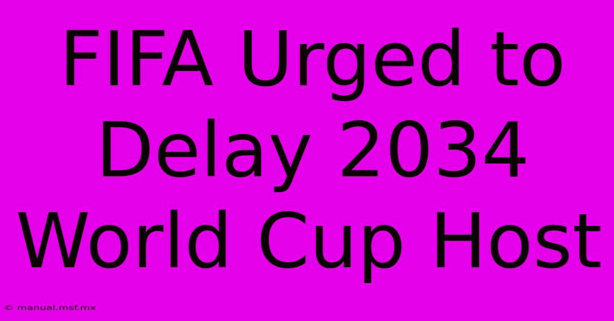 FIFA Urged To Delay 2034 World Cup Host