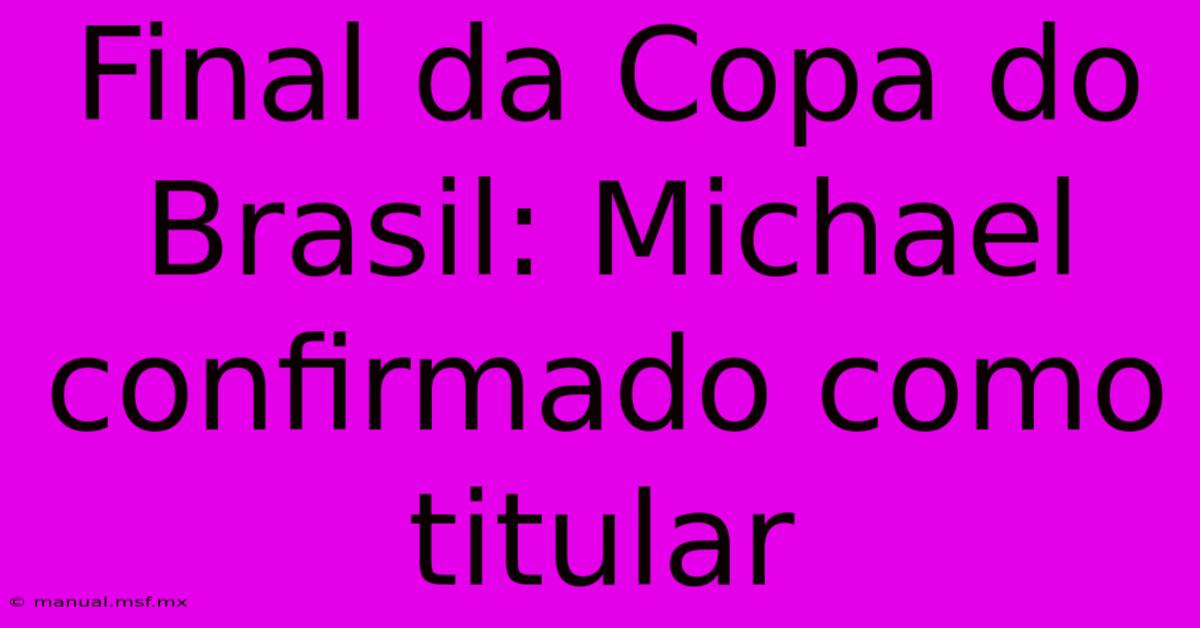 Final Da Copa Do Brasil: Michael Confirmado Como Titular 