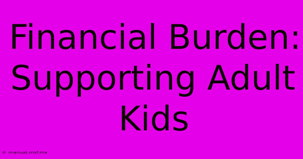 Financial Burden: Supporting Adult Kids 