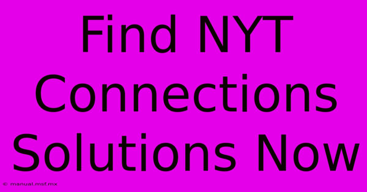 Find NYT Connections Solutions Now