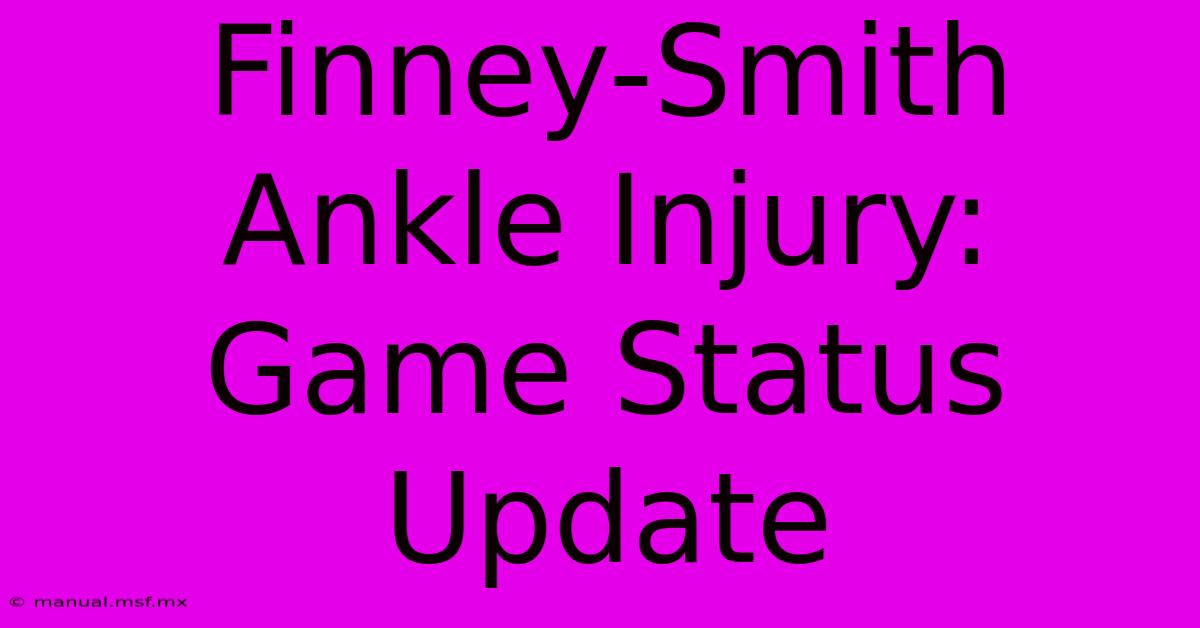 Finney-Smith Ankle Injury: Game Status Update