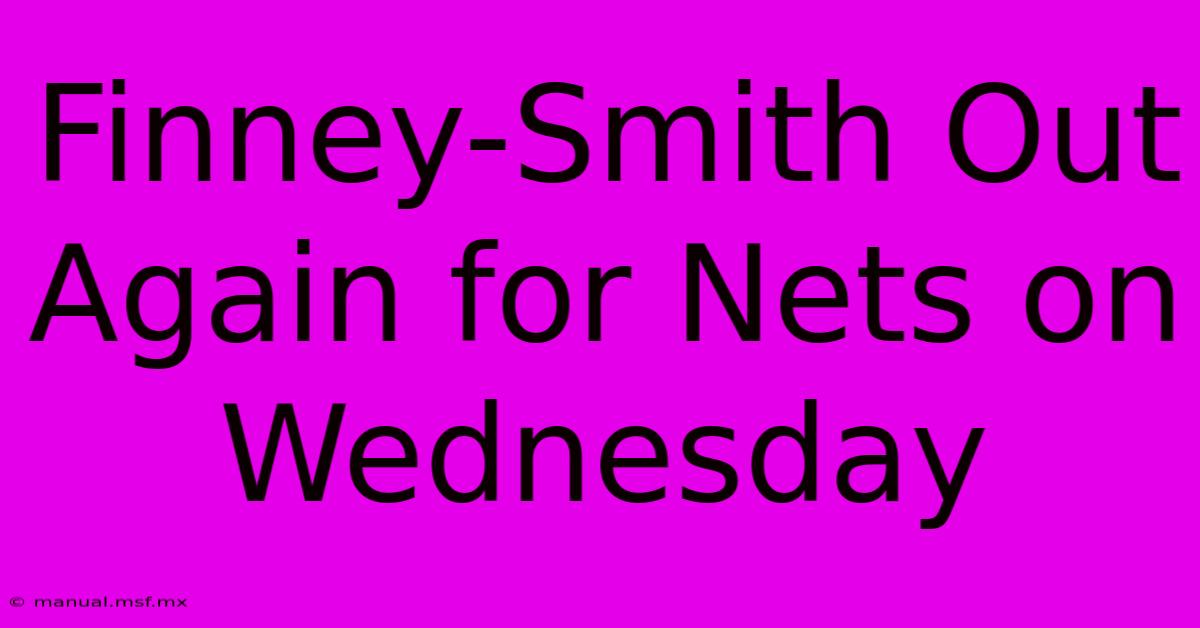 Finney-Smith Out Again For Nets On Wednesday