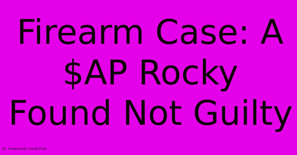 Firearm Case: A$AP Rocky Found Not Guilty