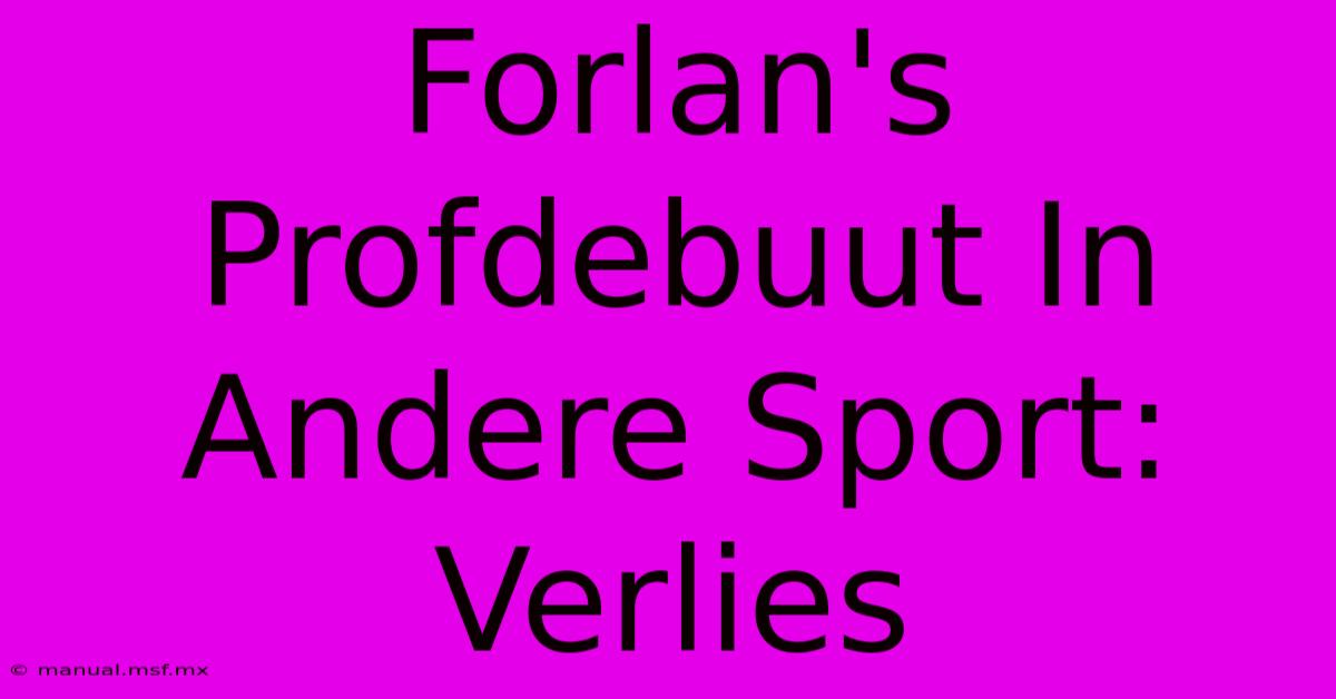 Forlan's Profdebuut In Andere Sport: Verlies