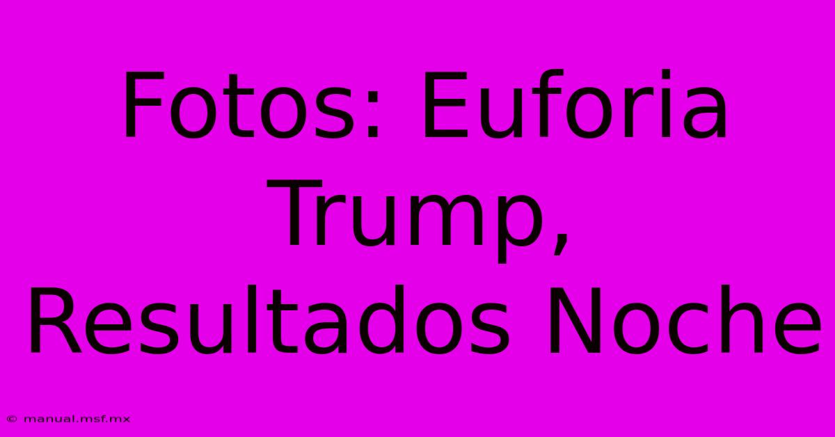 Fotos: Euforia Trump, Resultados Noche