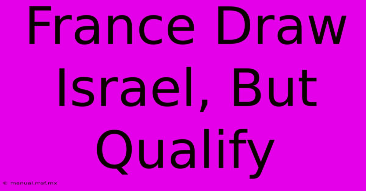 France Draw Israel, But Qualify