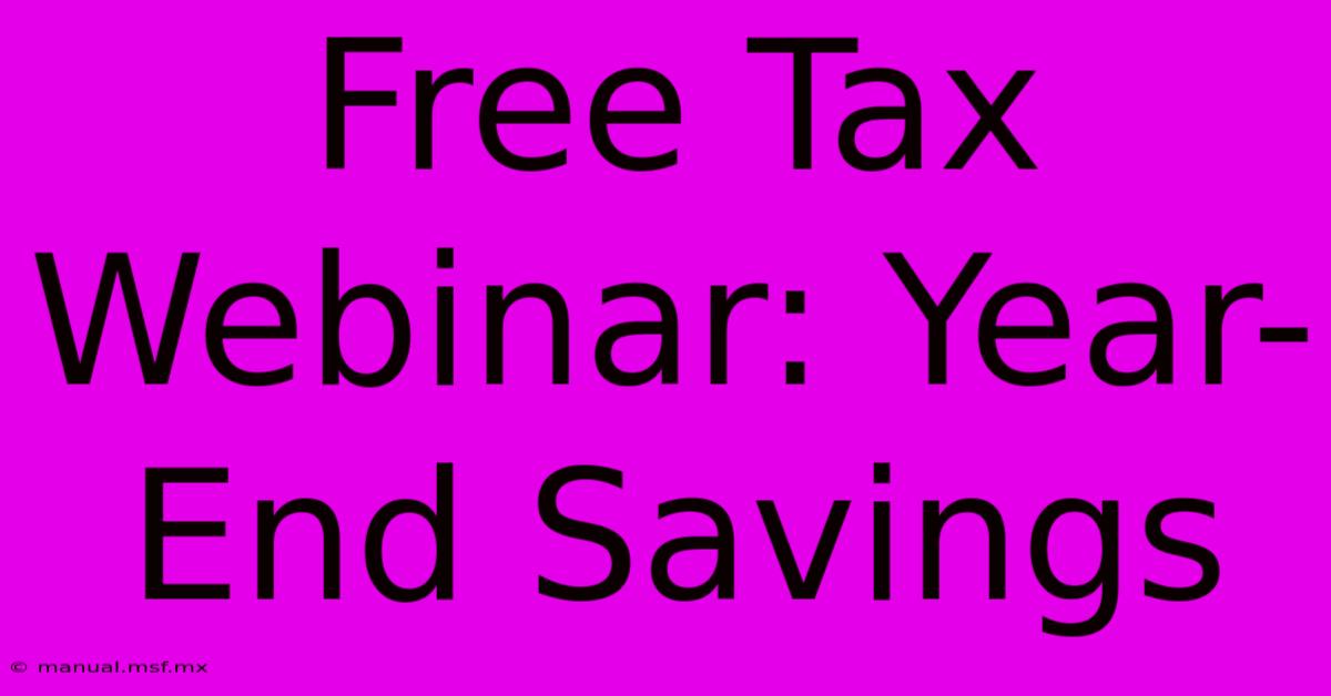 Free Tax Webinar: Year-End Savings