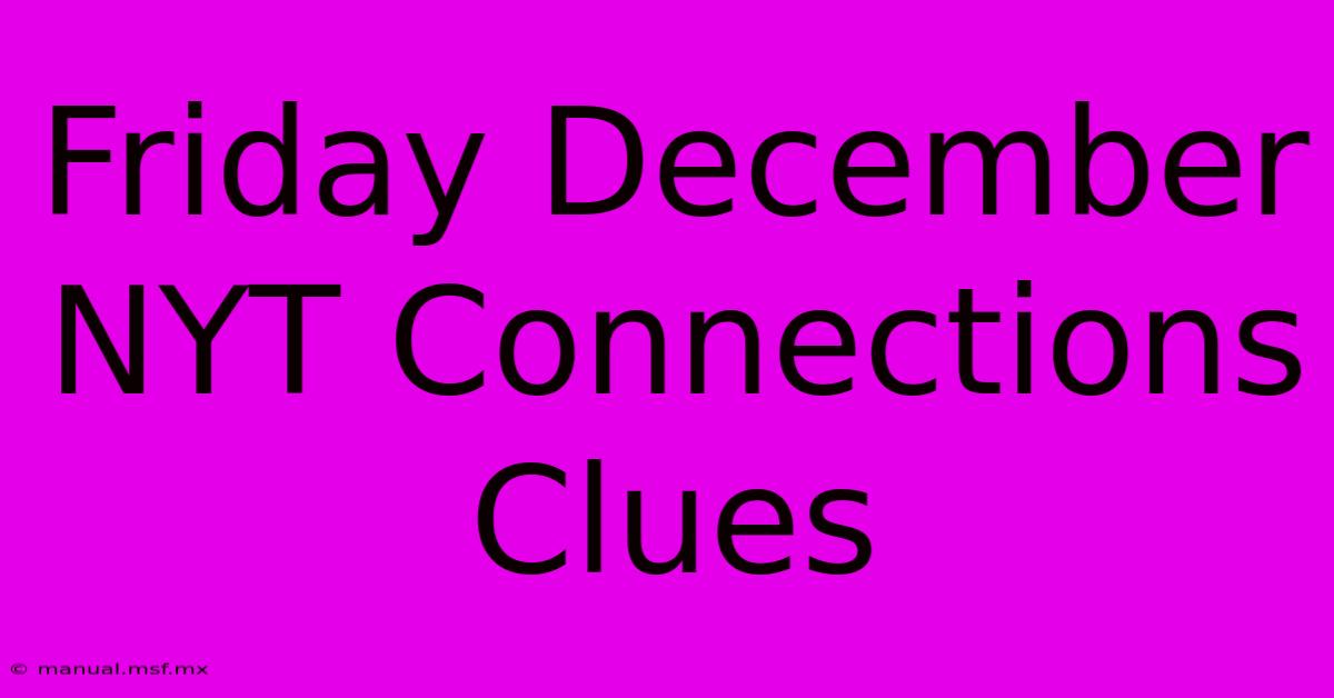 Friday December NYT Connections Clues