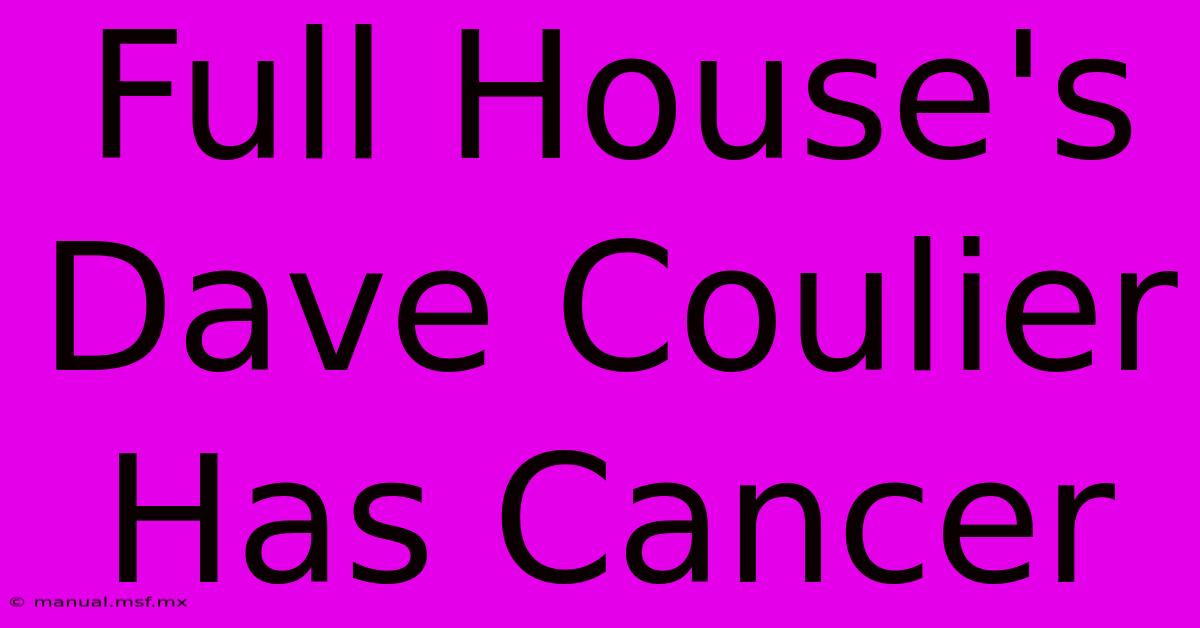 Full House's Dave Coulier Has Cancer