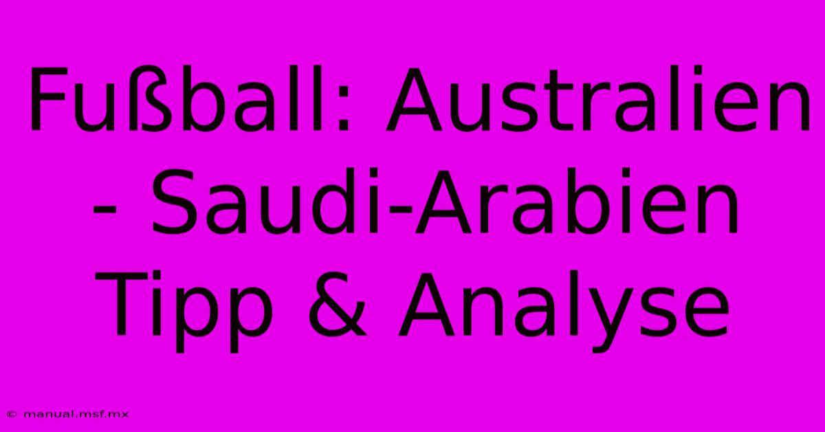 Fußball: Australien - Saudi-Arabien Tipp & Analyse