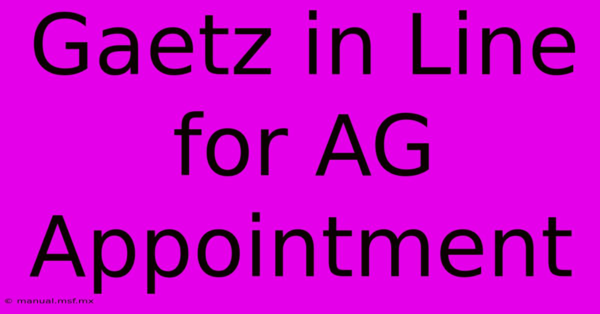 Gaetz In Line For AG Appointment