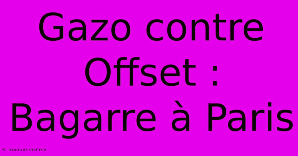 Gazo Contre Offset : Bagarre À Paris