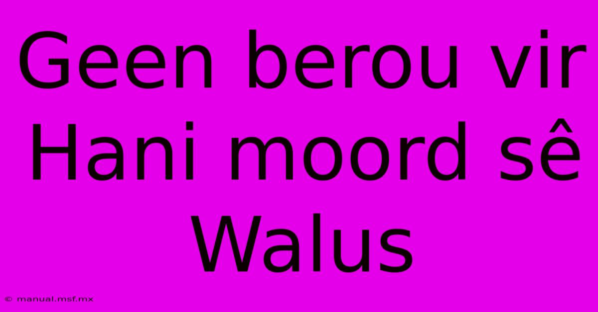 Geen Berou Vir Hani Moord Sê Walus