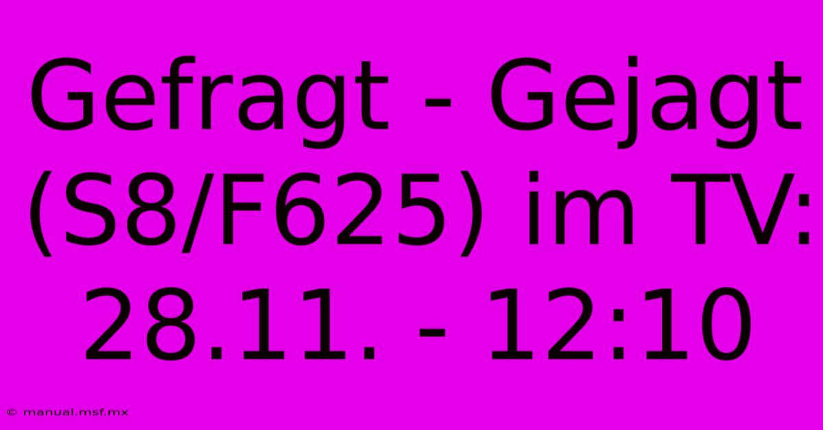 Gefragt - Gejagt (S8/F625) Im TV: 28.11. - 12:10