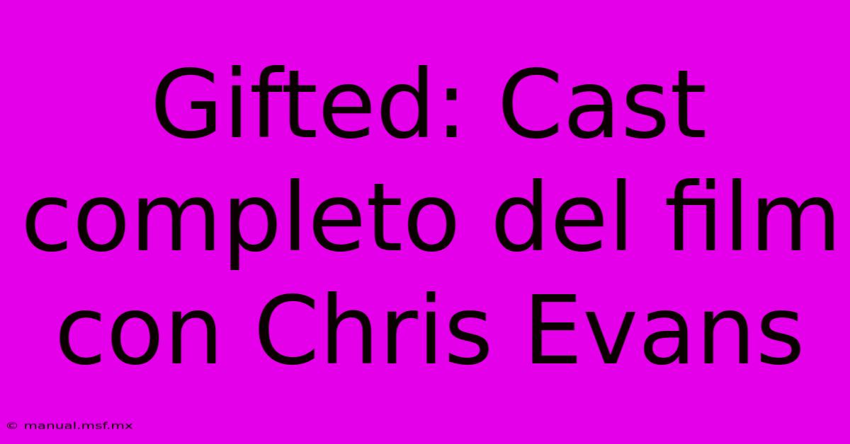 Gifted: Cast Completo Del Film Con Chris Evans