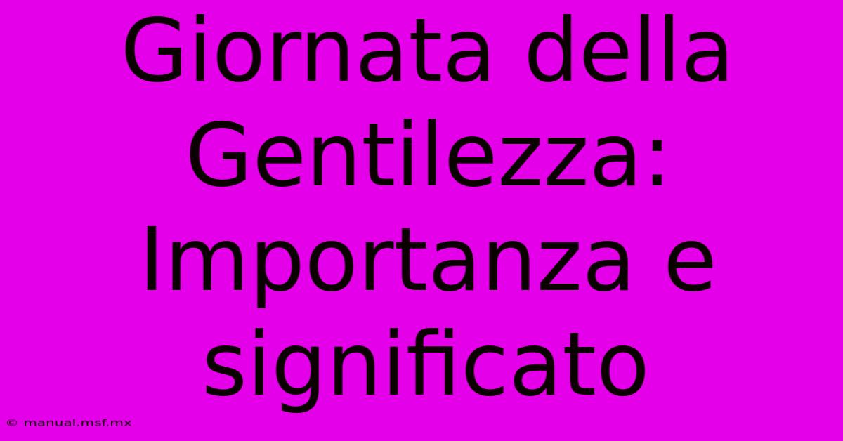 Giornata Della Gentilezza: Importanza E Significato