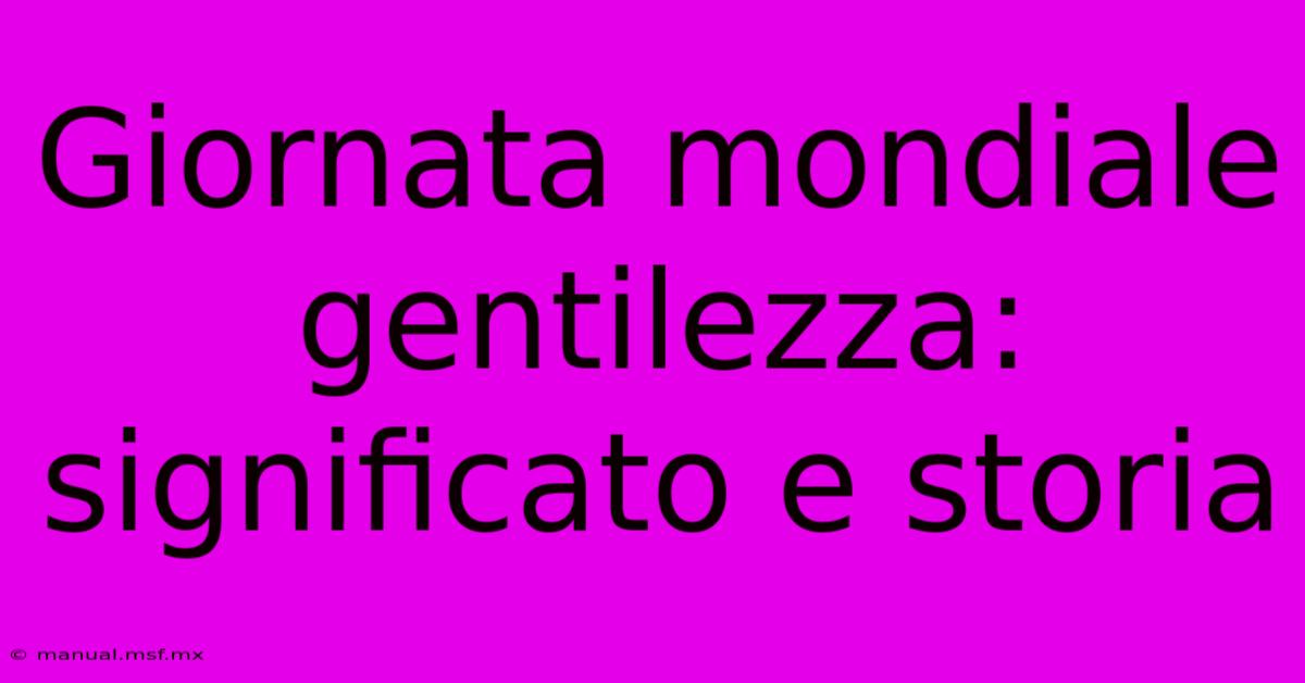 Giornata Mondiale Gentilezza: Significato E Storia