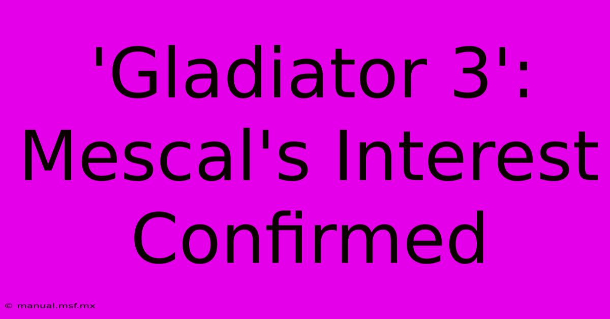 'Gladiator 3': Mescal's Interest Confirmed