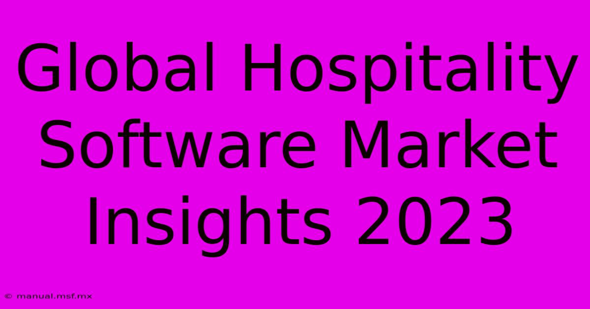 Global Hospitality Software Market Insights 2023 