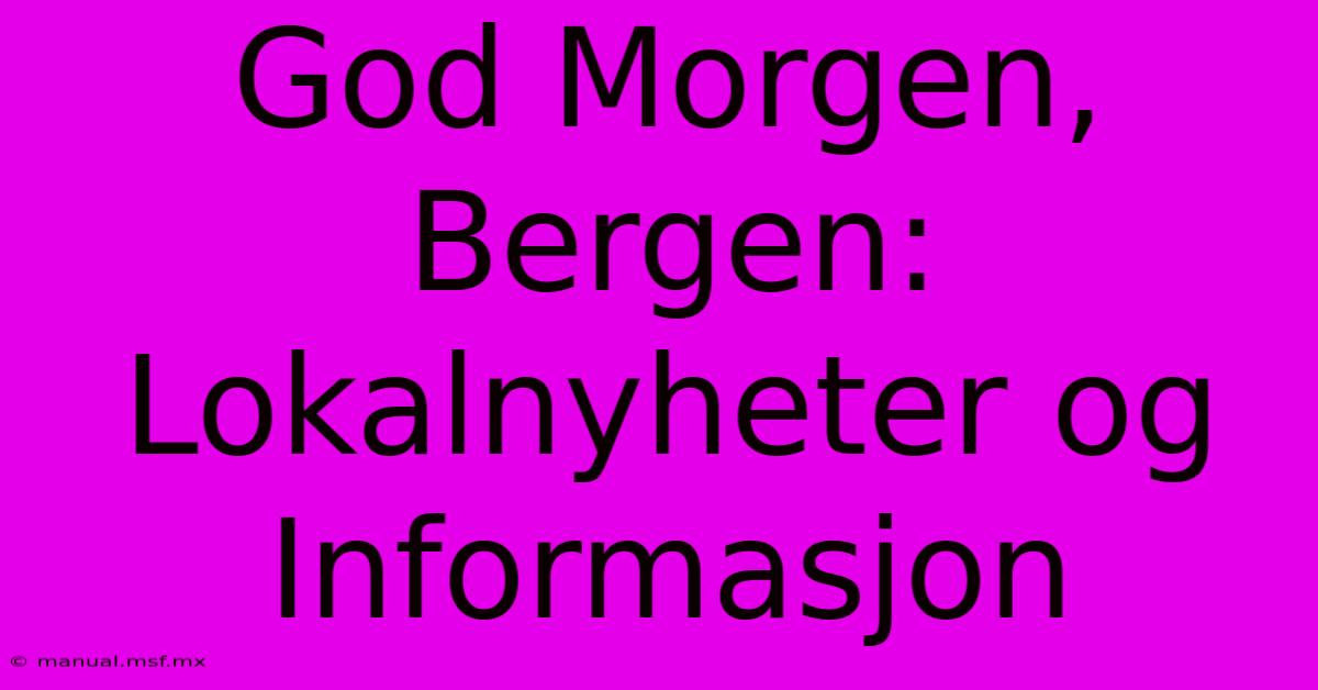 God Morgen, Bergen: Lokalnyheter Og Informasjon 