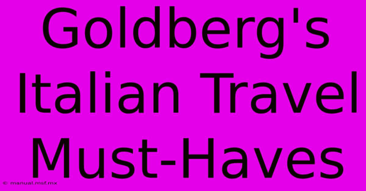 Goldberg's Italian Travel Must-Haves