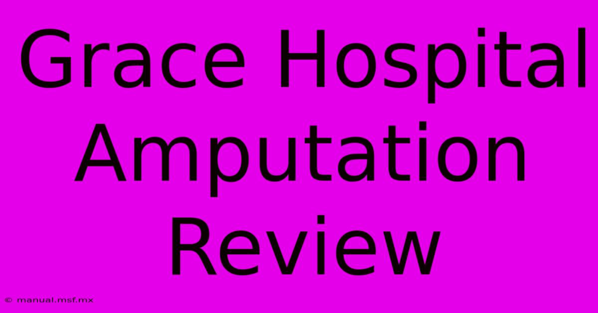 Grace Hospital Amputation Review