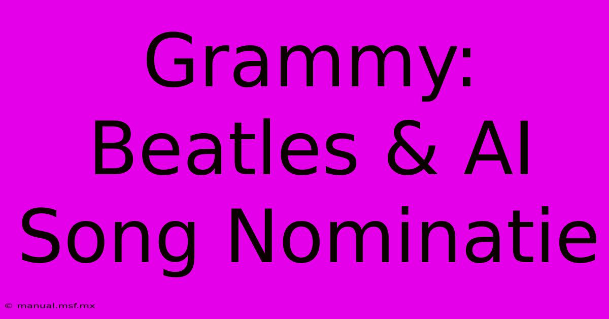 Grammy: Beatles & AI Song Nominatie