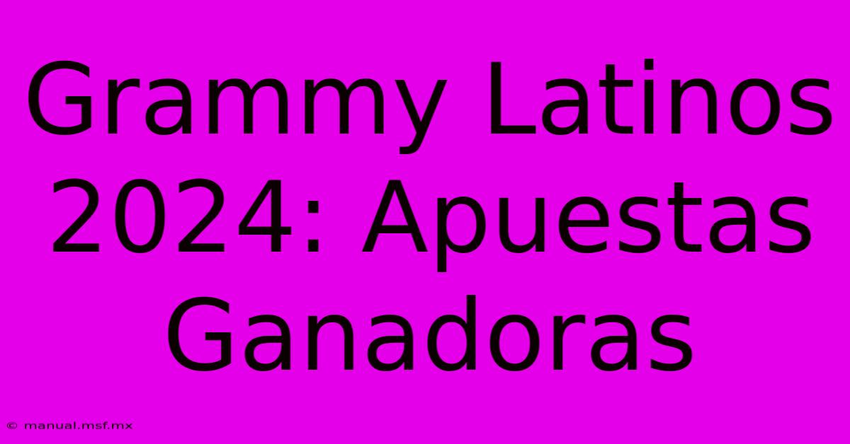 Grammy Latinos 2024: Apuestas Ganadoras