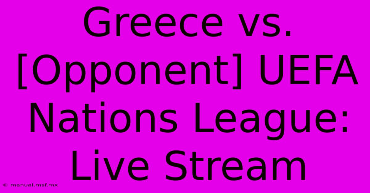 Greece Vs. [Opponent] UEFA Nations League: Live Stream