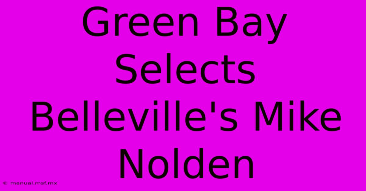 Green Bay Selects Belleville's Mike Nolden 