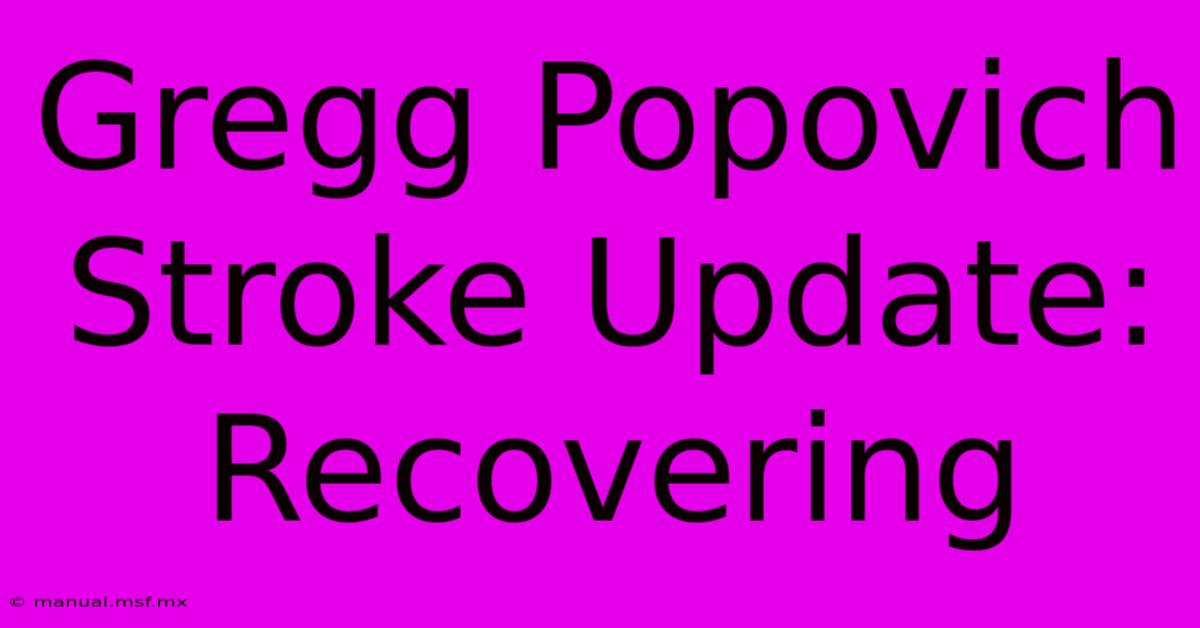 Gregg Popovich Stroke Update: Recovering