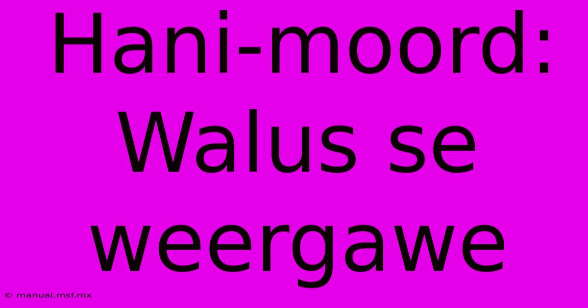 Hani-moord: Walus Se Weergawe