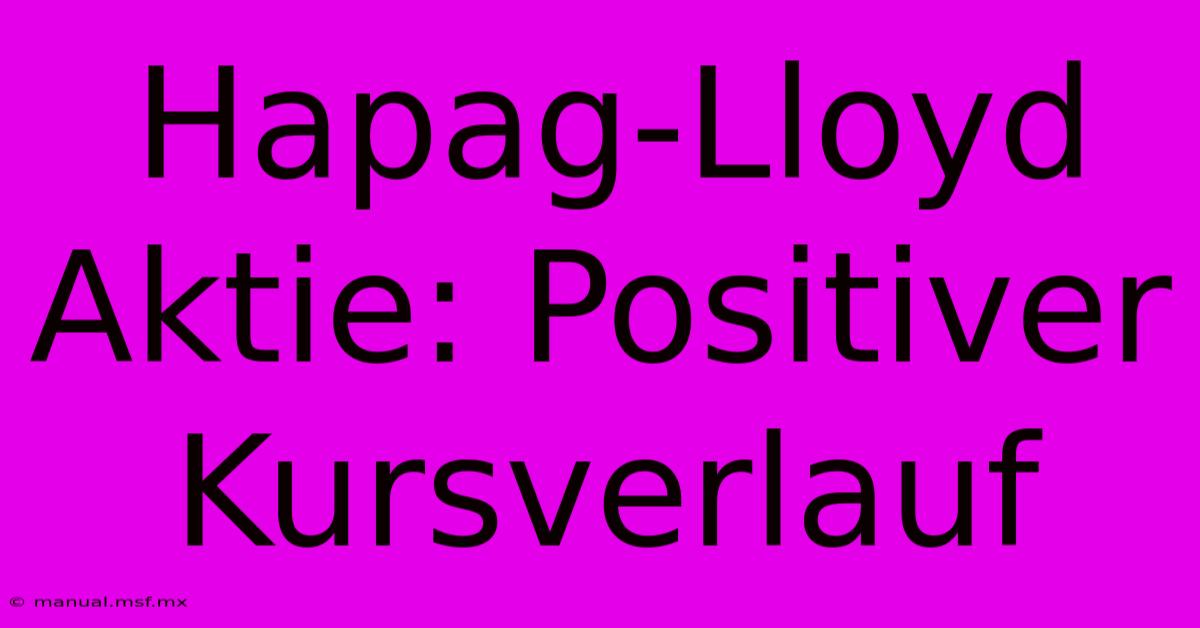 Hapag-Lloyd Aktie: Positiver Kursverlauf