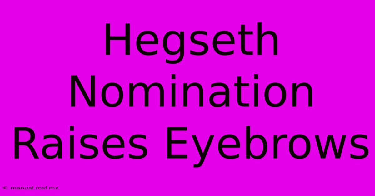 Hegseth Nomination Raises Eyebrows 