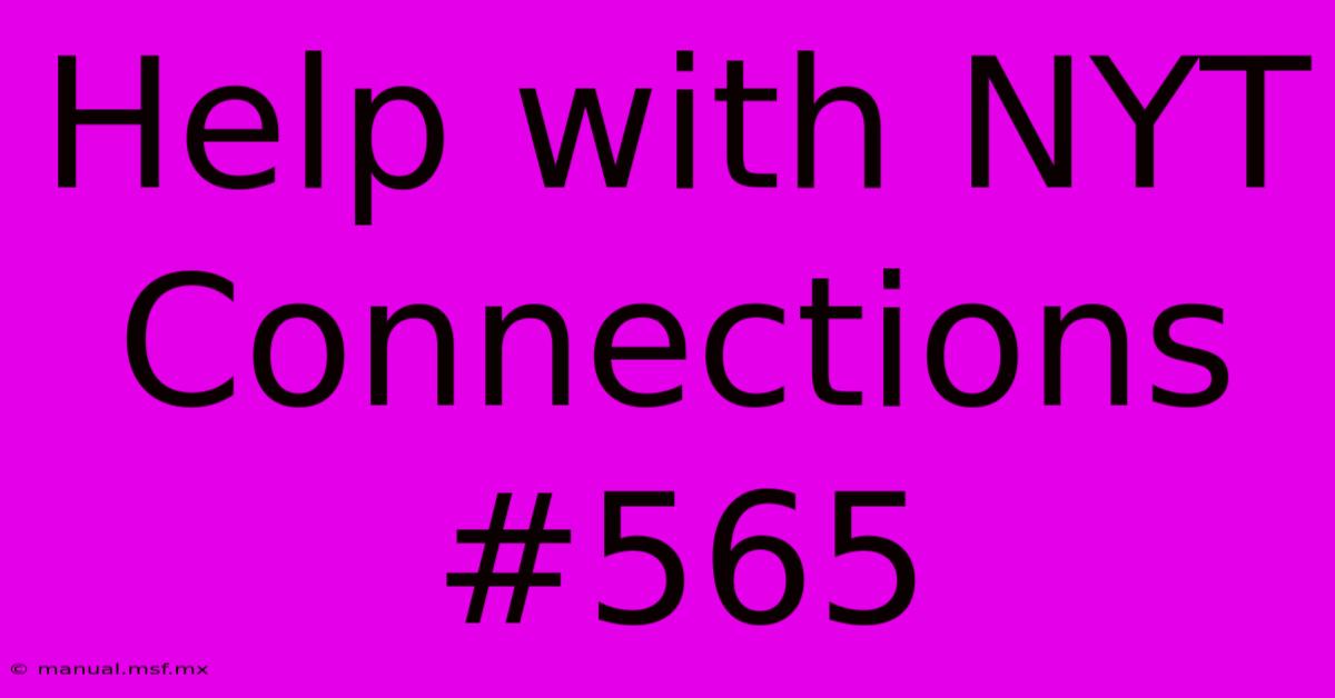 Help With NYT Connections #565