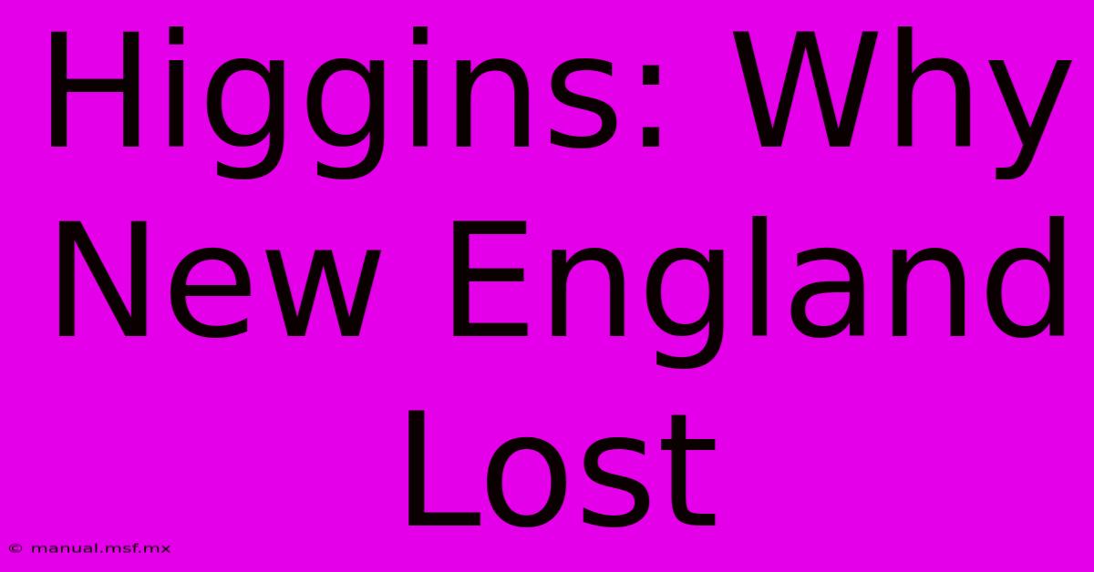 Higgins: Why New England Lost