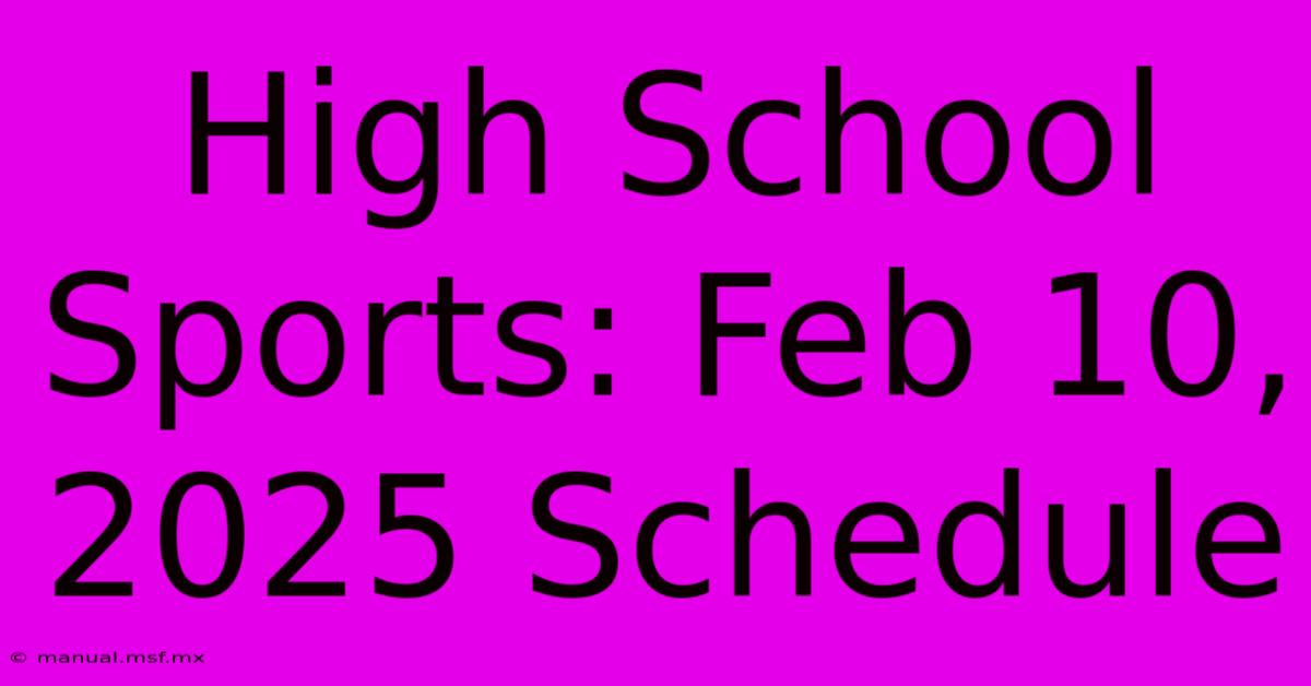 High School Sports: Feb 10, 2025 Schedule