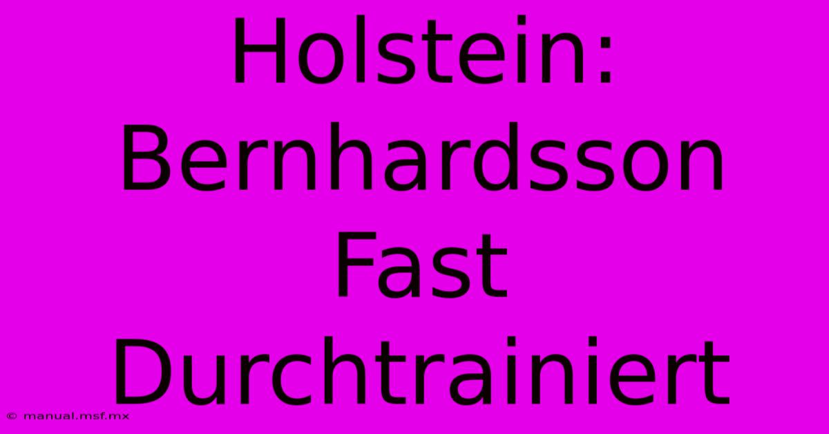 Holstein: Bernhardsson Fast Durchtrainiert