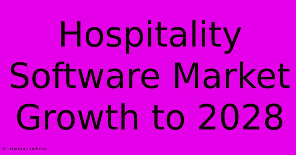 Hospitality Software Market Growth To 2028