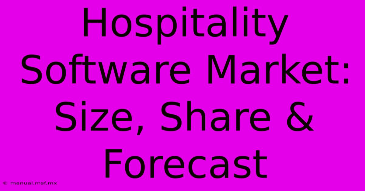 Hospitality Software Market: Size, Share & Forecast