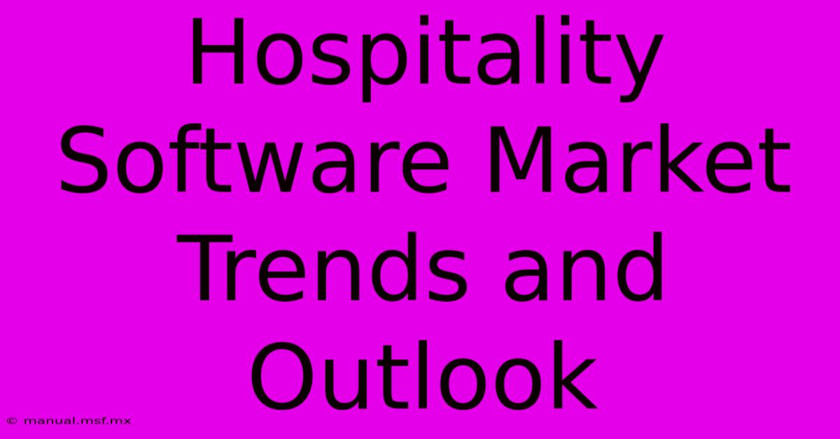 Hospitality Software Market Trends And Outlook