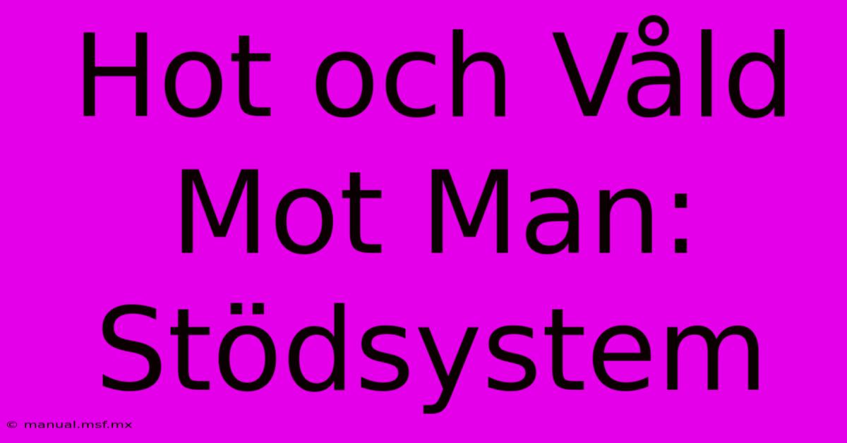 Hot Och Våld Mot Man: Stödsystem