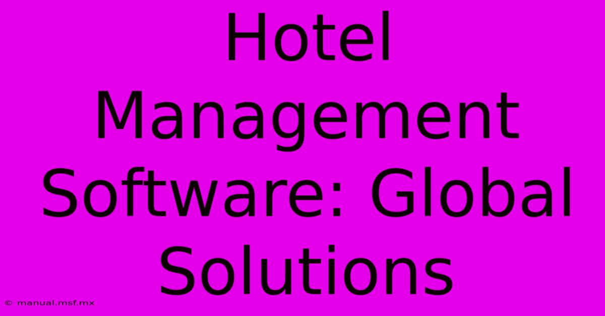 Hotel Management Software: Global Solutions