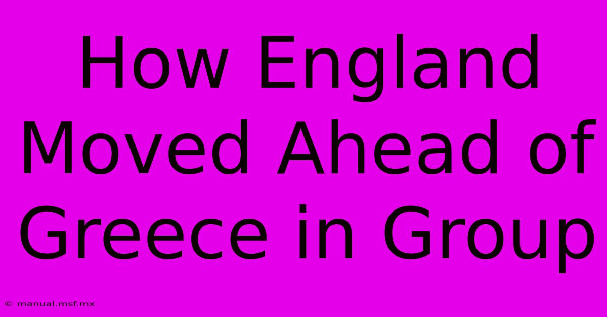 How England Moved Ahead Of Greece In Group