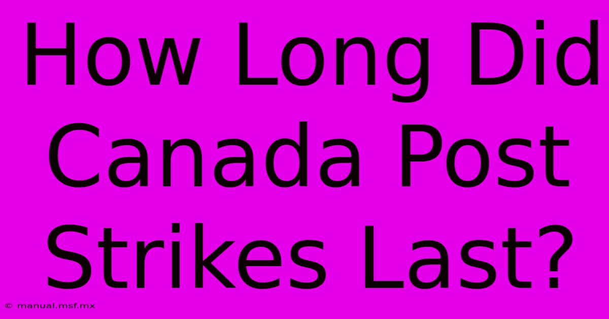 How Long Did Canada Post Strikes Last?