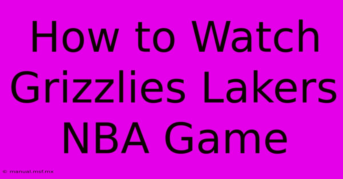 How To Watch Grizzlies Lakers NBA Game