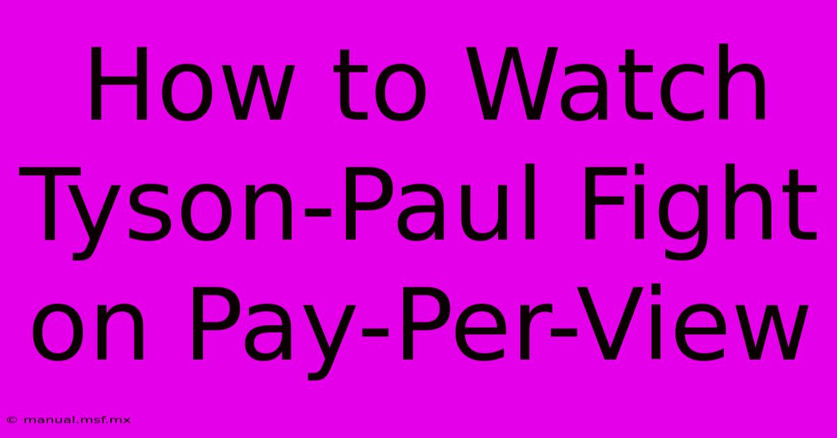 How To Watch Tyson-Paul Fight On Pay-Per-View