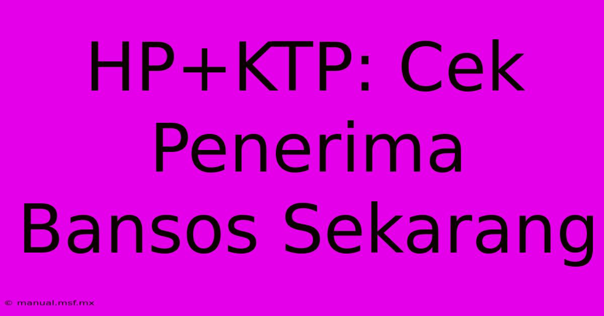 HP+KTP: Cek Penerima Bansos Sekarang