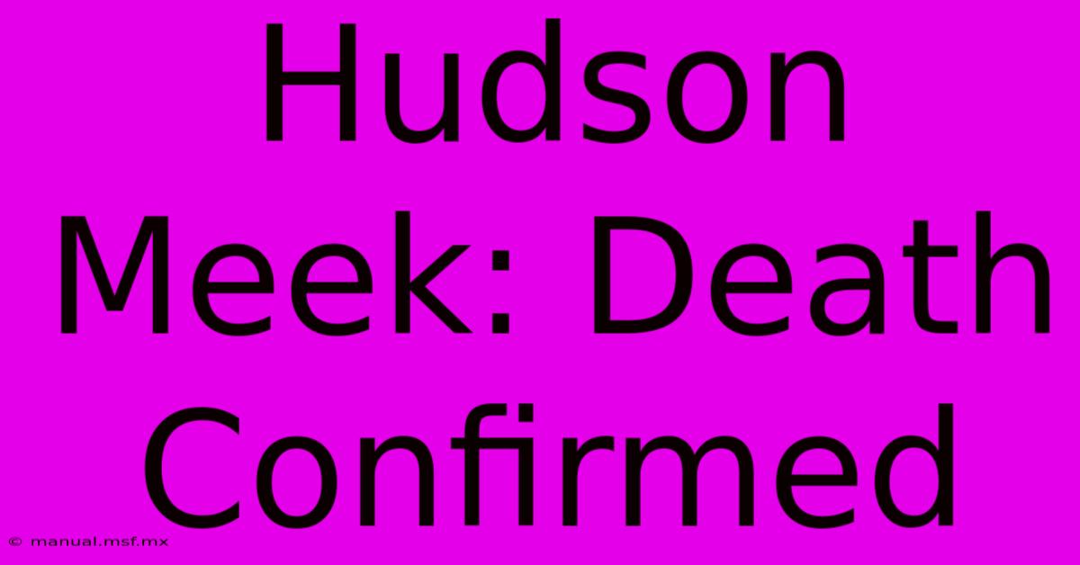 Hudson Meek: Death Confirmed